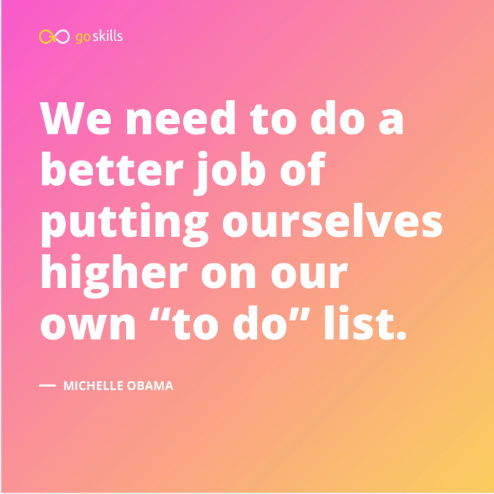 We need to do a better job of putting ourselves higher on our own ‘to do’ list.