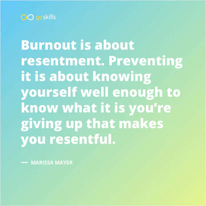 Burnout is about resentment. Preventing it is about knowing yourself well enough to know what it is you’re giving up that makes you resentful.