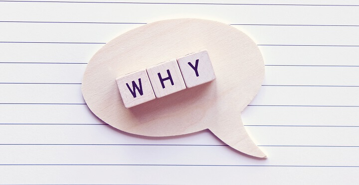  5 Whys - ask why