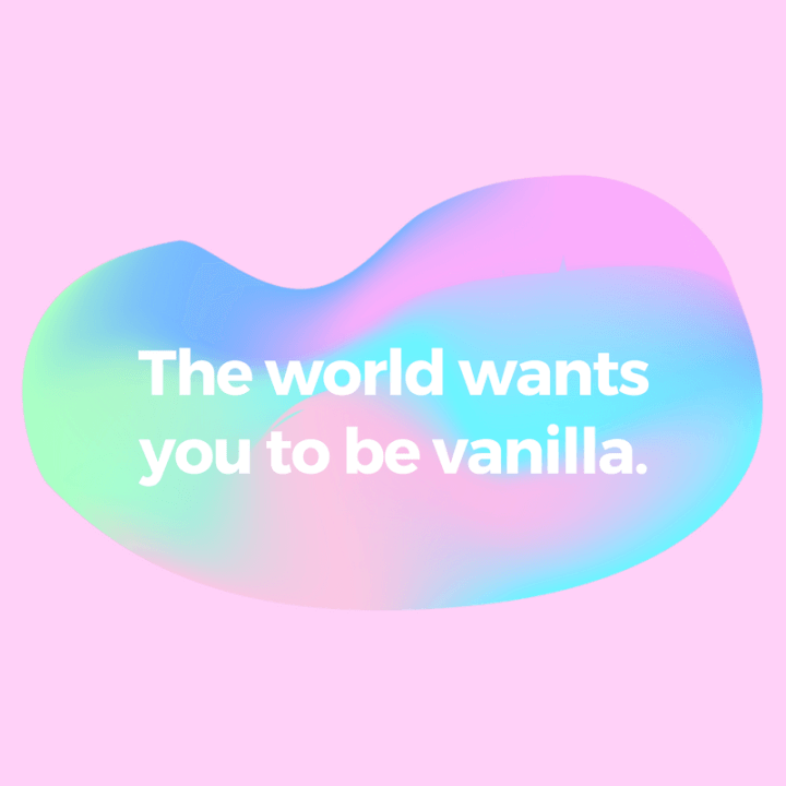 Don't be vanilla quote