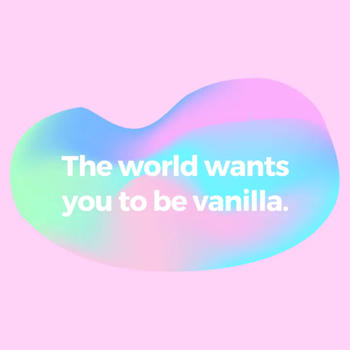 Don't be vanilla quote