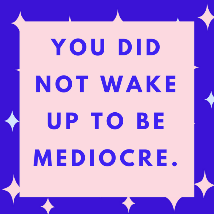 Don't be mediocre quote